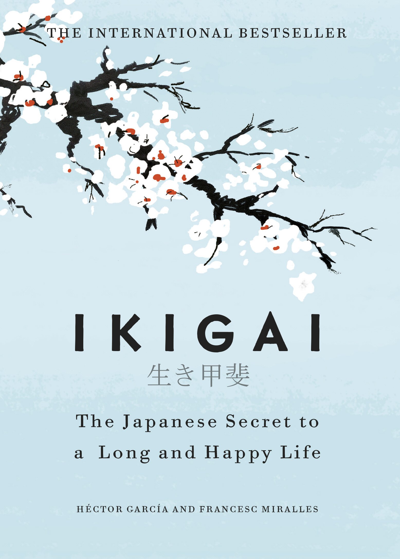 IKIGAI : The Japanese secret to a long and happy life
